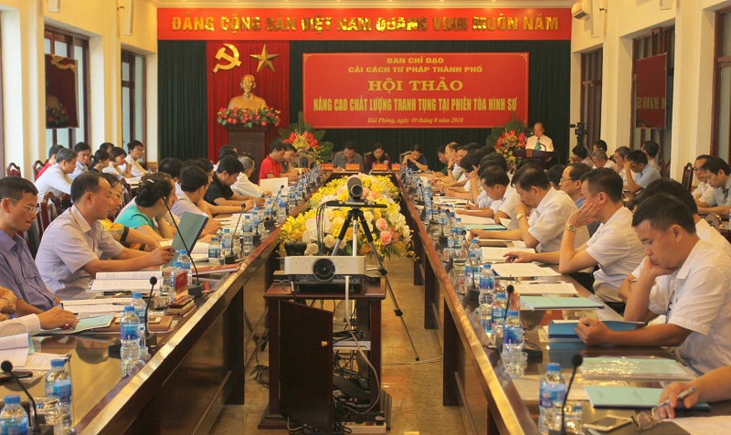 Ban Chỉ đạo Cải cách tư pháp thành phố Hải Phòng tổ chức Hội thảo “Nâng cao chất lượng tranh tụng tại phiên tòa hình sự”