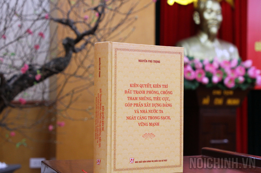 Cuốn sách của Tổng Bí thư Nguyễn Phú Trọng về phòng, chống tham nhũng, tiêu cực